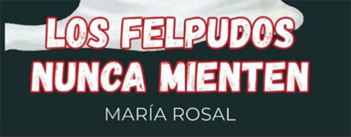 LOS FELPUDOS NUNCA MIENTEN