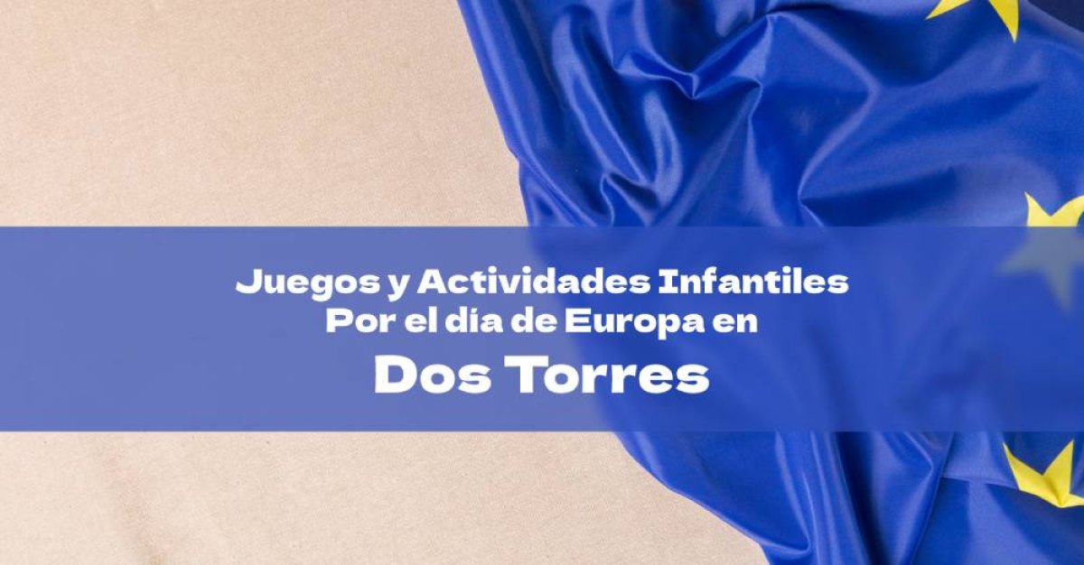 Día de Europa en Dos Torres: Actividades y Juegos Infantiles