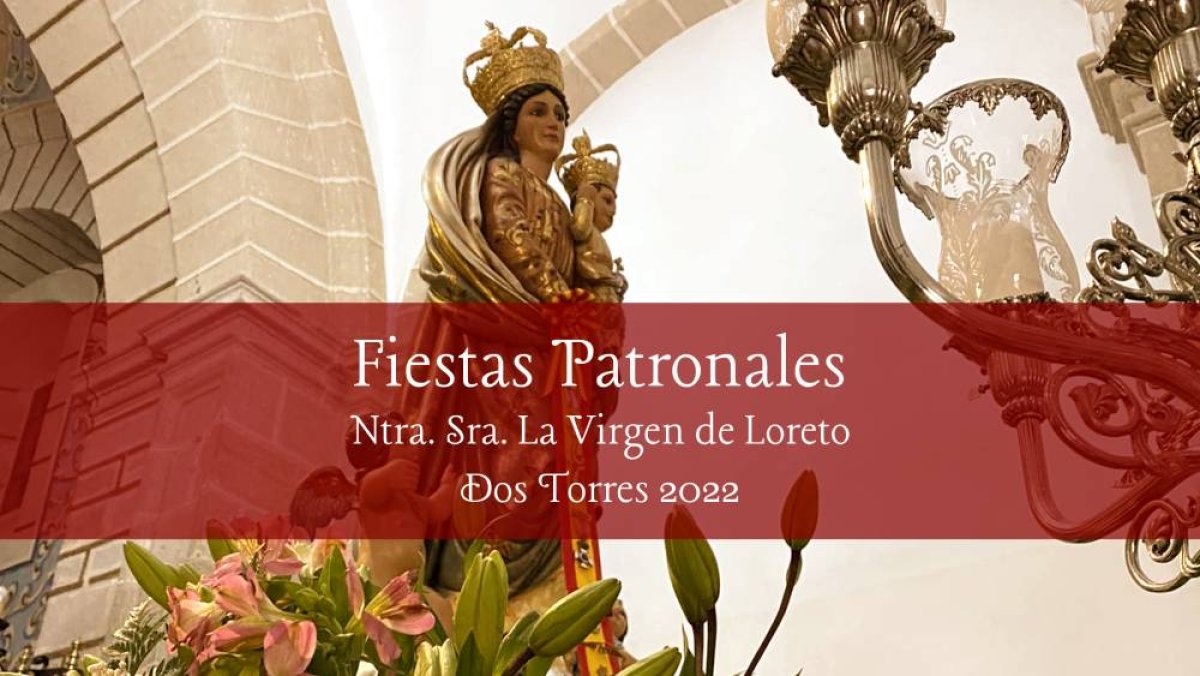 Horarios de las Fiestas Patronales de La Virgen de Loreto de Dos Torres