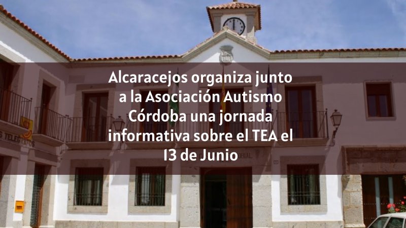Alcaracejos organiza junto a la Asociación Autismo Córdoba una jornada informativa sobre el TEA el 13 de Junio