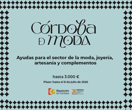 imagen de Iprodeco convoca CórdobaDmoda 2026: 100.000€ en ayudas (hasta 3.000€). Plazo hasta el 8 de julio