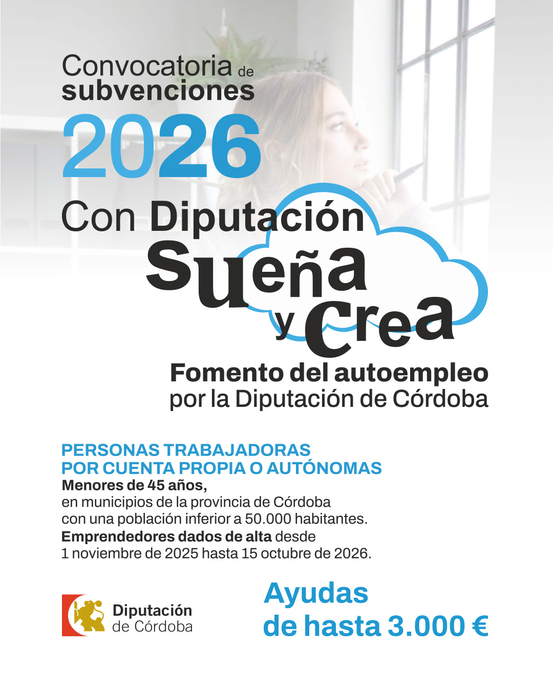 CONVOCATORIA DE SUBVENCIONES A PERSONAS TRABAJADORAS POR CUENTRA PROPIA O AUTÓNOMAS MENORES DE 45 AÑOS «SUEÑA Y CREA» DE LA DIPUTACIÓN DE CÓRDOBA 2026