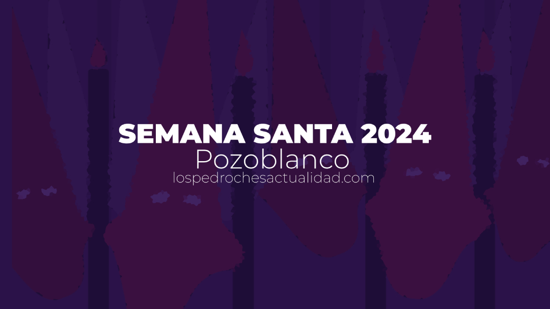 Horarios e itinerario Semana Santa Pozoblanco 2024